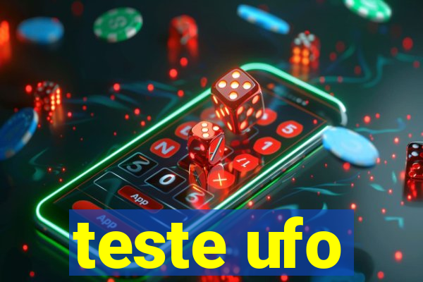 teste ufo