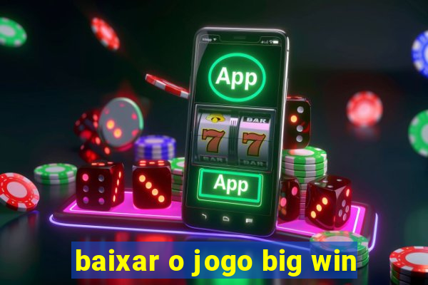 baixar o jogo big win