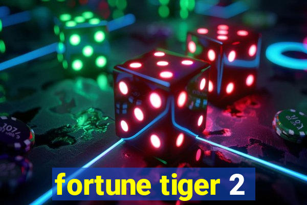 fortune tiger 2