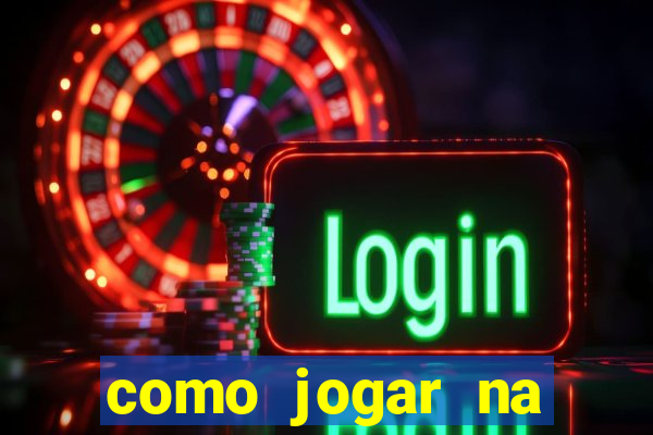 como jogar na plataforma do tigre