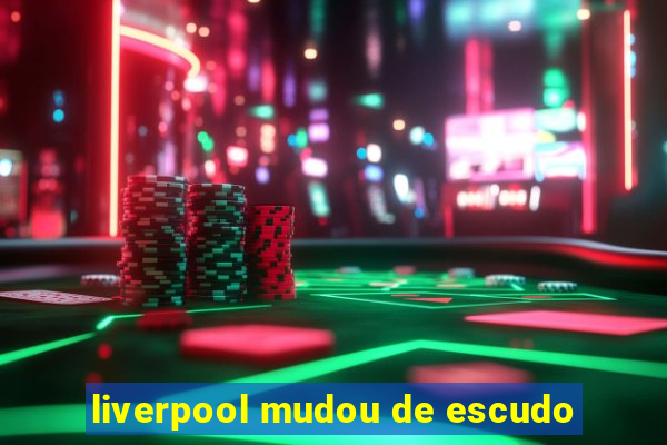 liverpool mudou de escudo