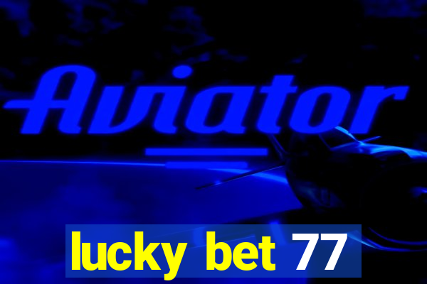 lucky bet 77