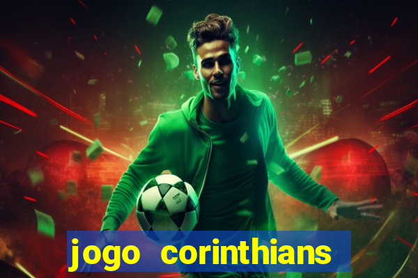 jogo corinthians vai passar aonde