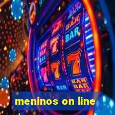 meninos on line