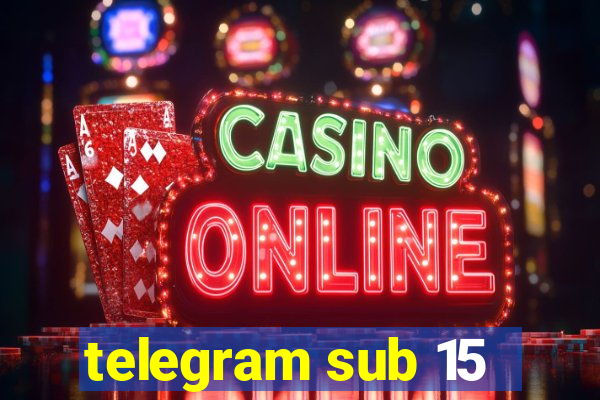 telegram sub 15