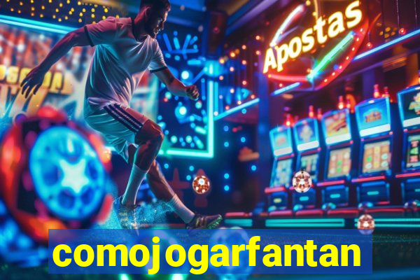 comojogarfantan