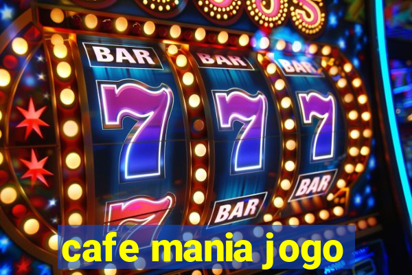 cafe mania jogo