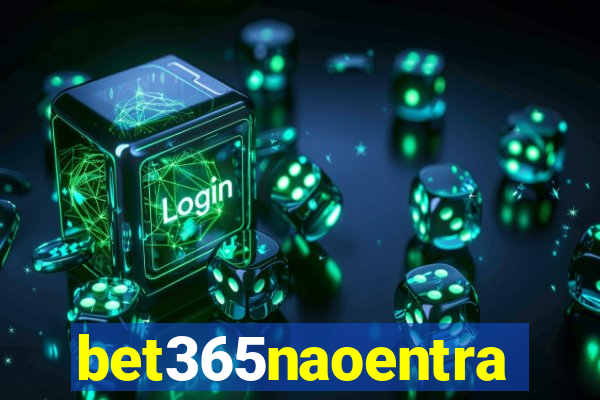 bet365naoentra