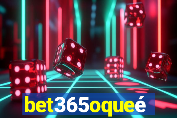 bet365oqueé