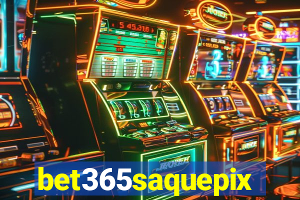 bet365saquepix