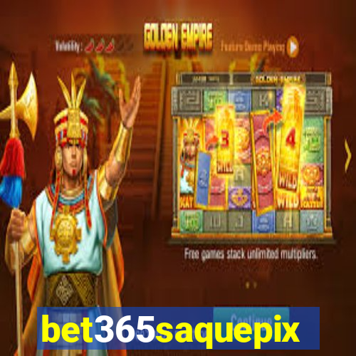 bet365saquepix