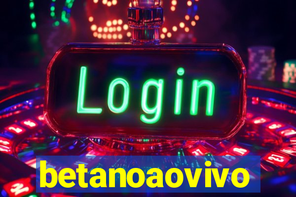 betanoaovivo