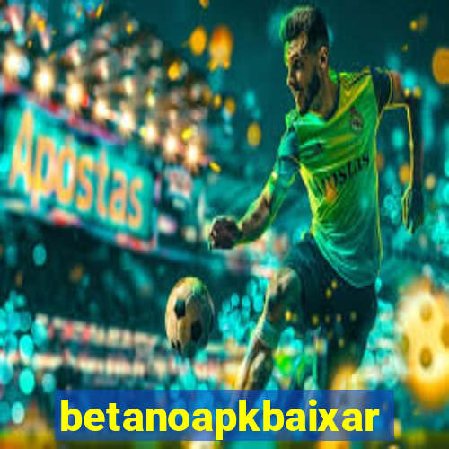 betanoapkbaixar