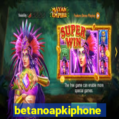 betanoapkiphone