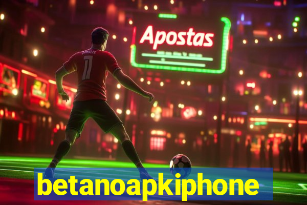 betanoapkiphone