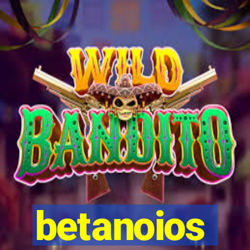 betanoios