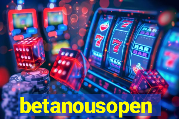 betanousopen