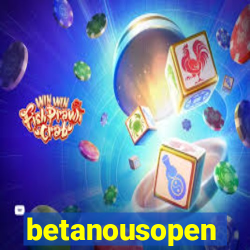 betanousopen