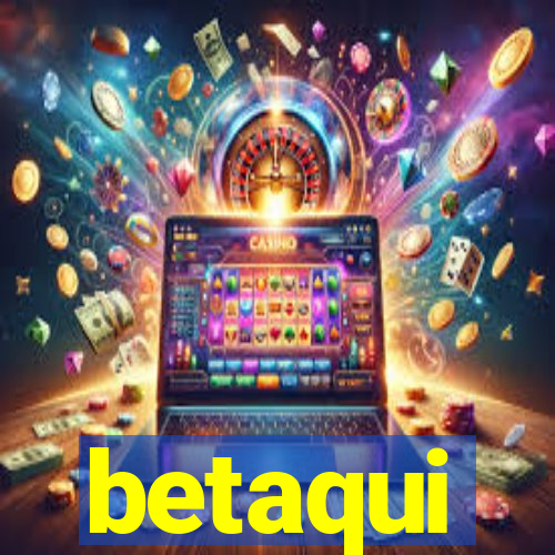 betaqui