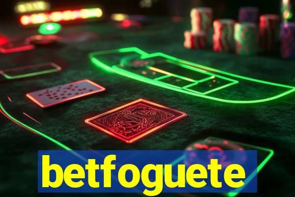 betfoguete