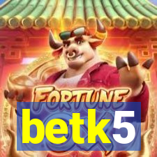 betk5