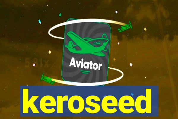 keroseed