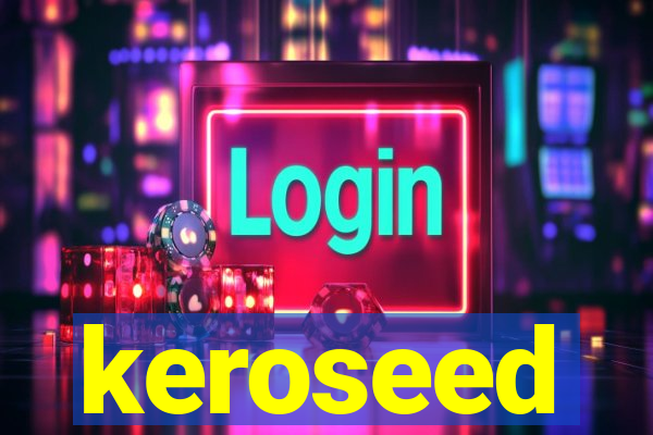 keroseed