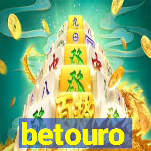 betouro