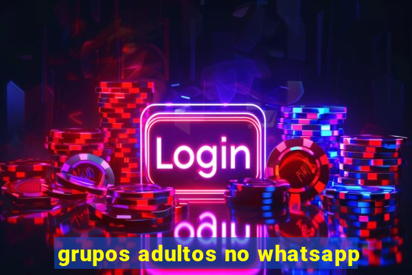 grupos adultos no whatsapp