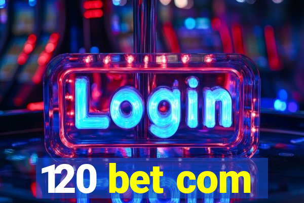 120 bet com