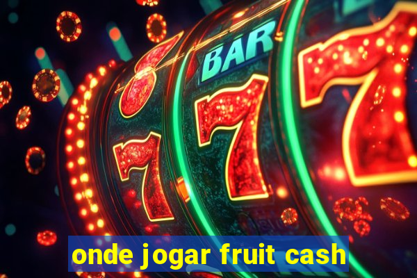 onde jogar fruit cash