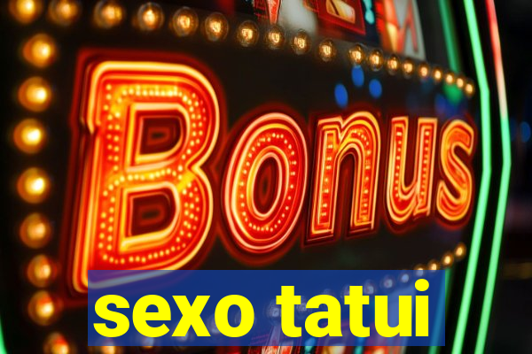 sexo tatui