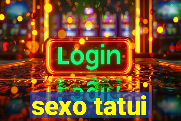 sexo tatui