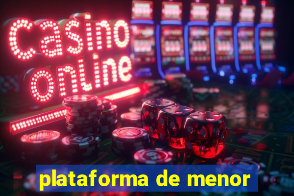 plataforma de menor