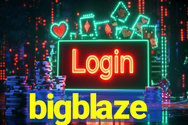 bigblaze