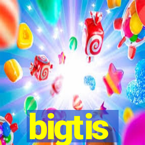 bigtis