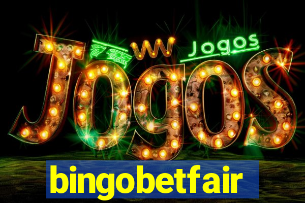 bingobetfair