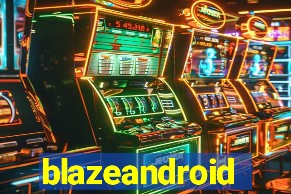 blazeandroid