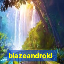 blazeandroid