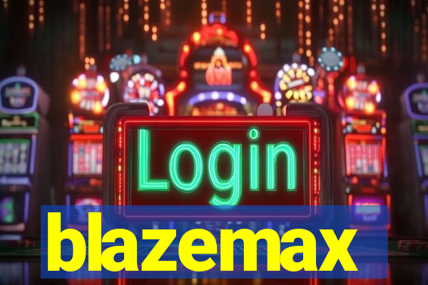 blazemax