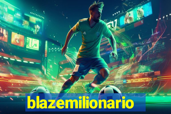 blazemilionario