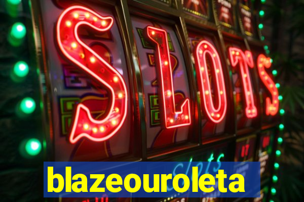 blazeouroleta