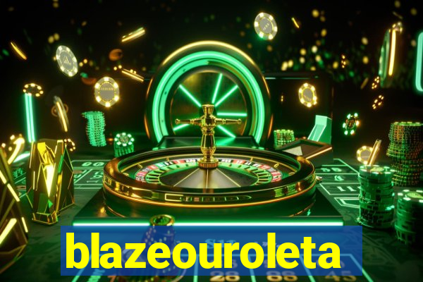 blazeouroleta