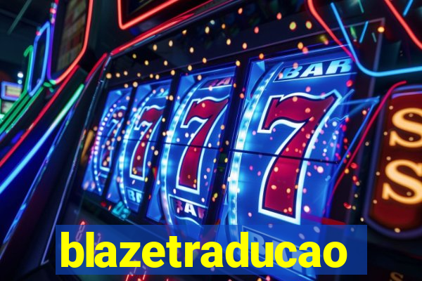 blazetraducao