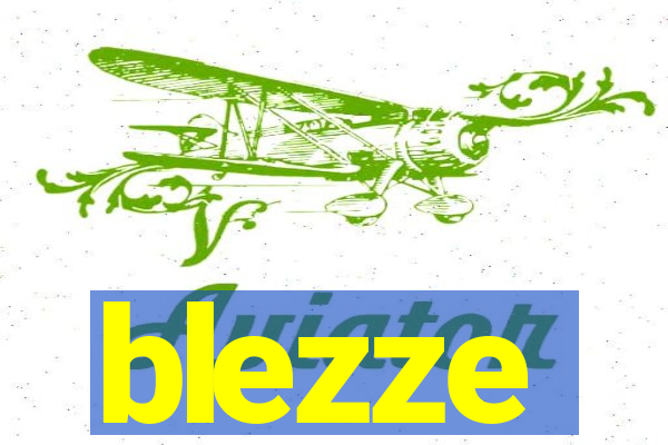 blezze