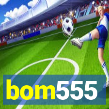 bom555