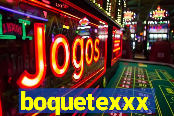 boquetexxx