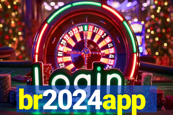 br2024app