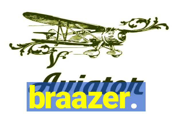 braazer.