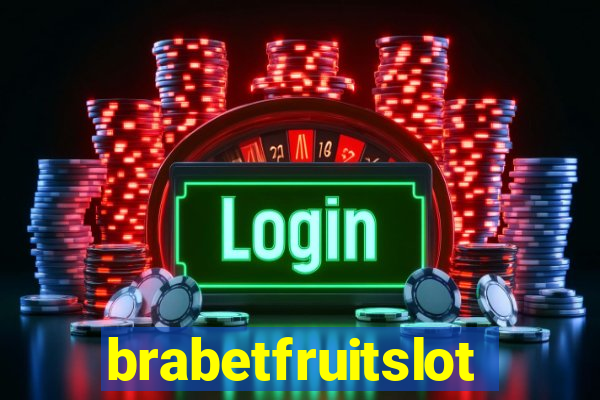 brabetfruitslot